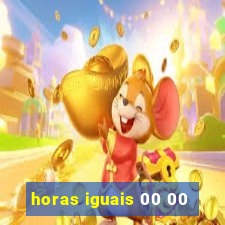 horas iguais 00 00